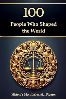 100 People Who Shaped the World: History’s Most Influential Figures (Compact Knowledge: History and Literature)