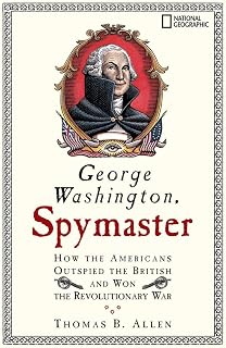 George Washington, Spymaster: How the Americans Outspied the British and Won the Revolutionary War
