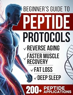 Biohacker's Guide to Peptide Protocols: Reveal the Secrets to Ageless Vitality, Faster Muscle Recovery, Deep Sleep, and Sharper Focus