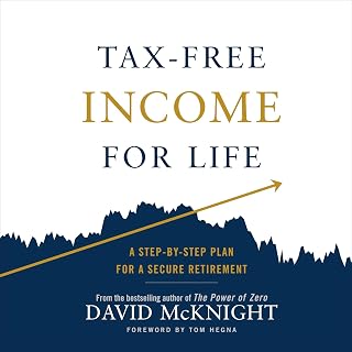 Tax-Free Income for Life: A Step-by-Step Plan for a Secure Retirement