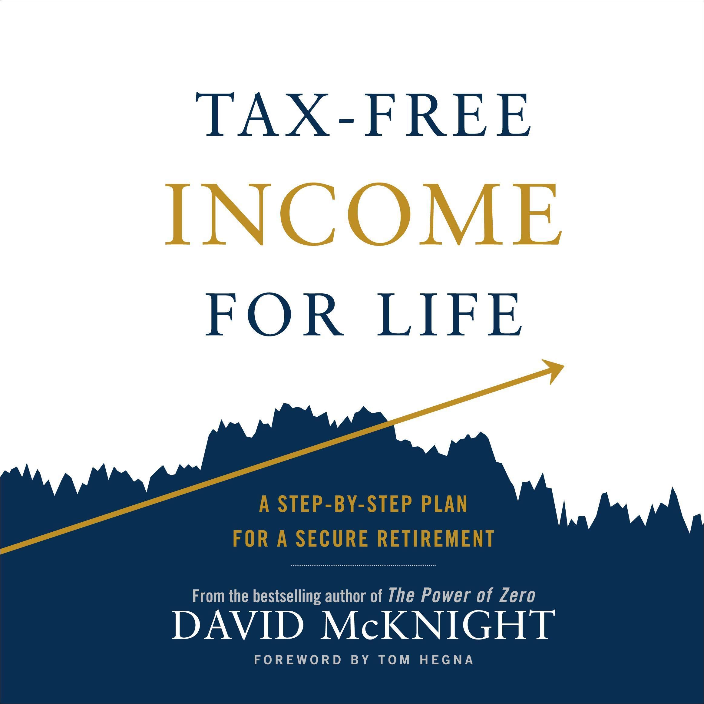 Tax-Free Income for Life: A Step-by-Step Plan for a Secure Retirement