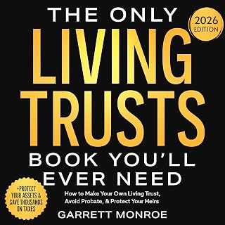 The Only Living Trusts Book You’ll Ever Need: How to Make Your Own Living Trust, Avoid Probate &amp; Protect Your Heirs (Plus Protect Your Assets &amp; Save Thousands on Taxes) (Estate Planning Guides 2)