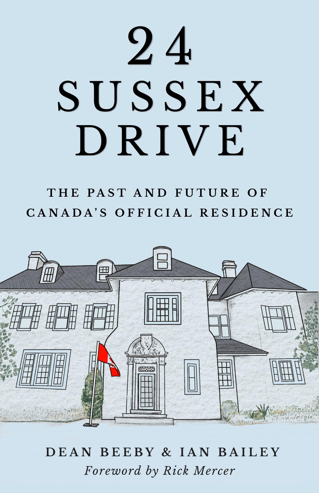 24 Sussex Drive: The Past and Future of Canada’s Official Residence