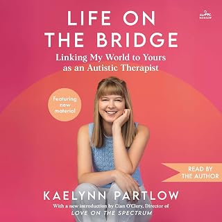 Life on the Bridge: Linking My World to Yours as an Autistic Therapist