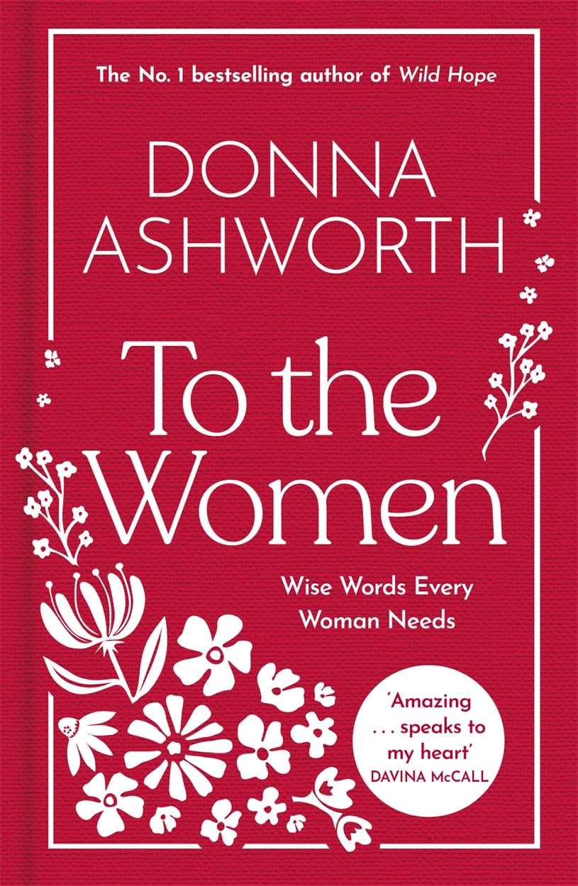 To the Women - The New Collection of Wise Words Every Woman Needs: The No. 1 Sun
