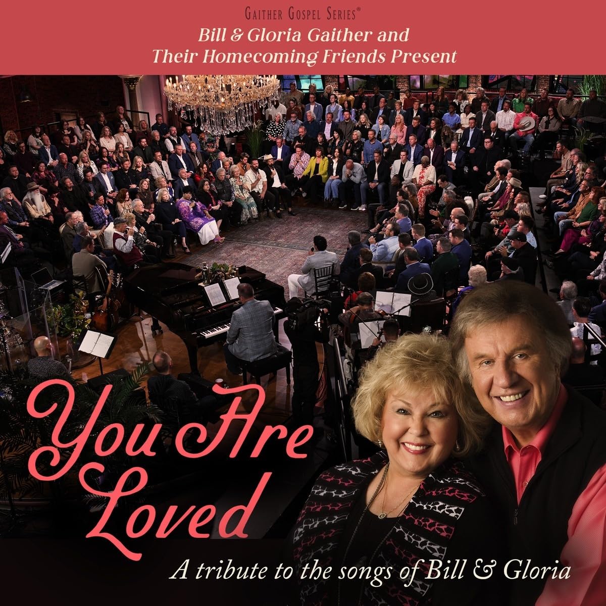 Bill & Gloria Gaither and Their Homecoming Friends Present You Are Loved