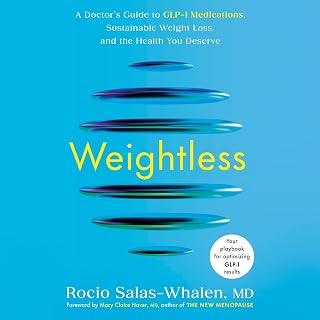 Weightless: A Doctor's Guide to GLP-1 Medications, Sustainable Weight Loss, and the Health You Deserve