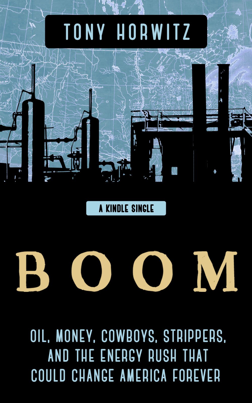 BOOM: Oil, Money, Cowboys, Strippers, and the Energy Rush That Could Change Amer