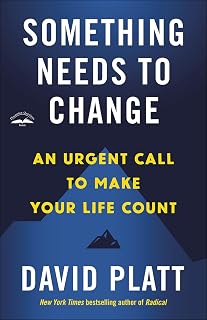 Something Needs to Change: An Urgent Call to Make Your Life Count