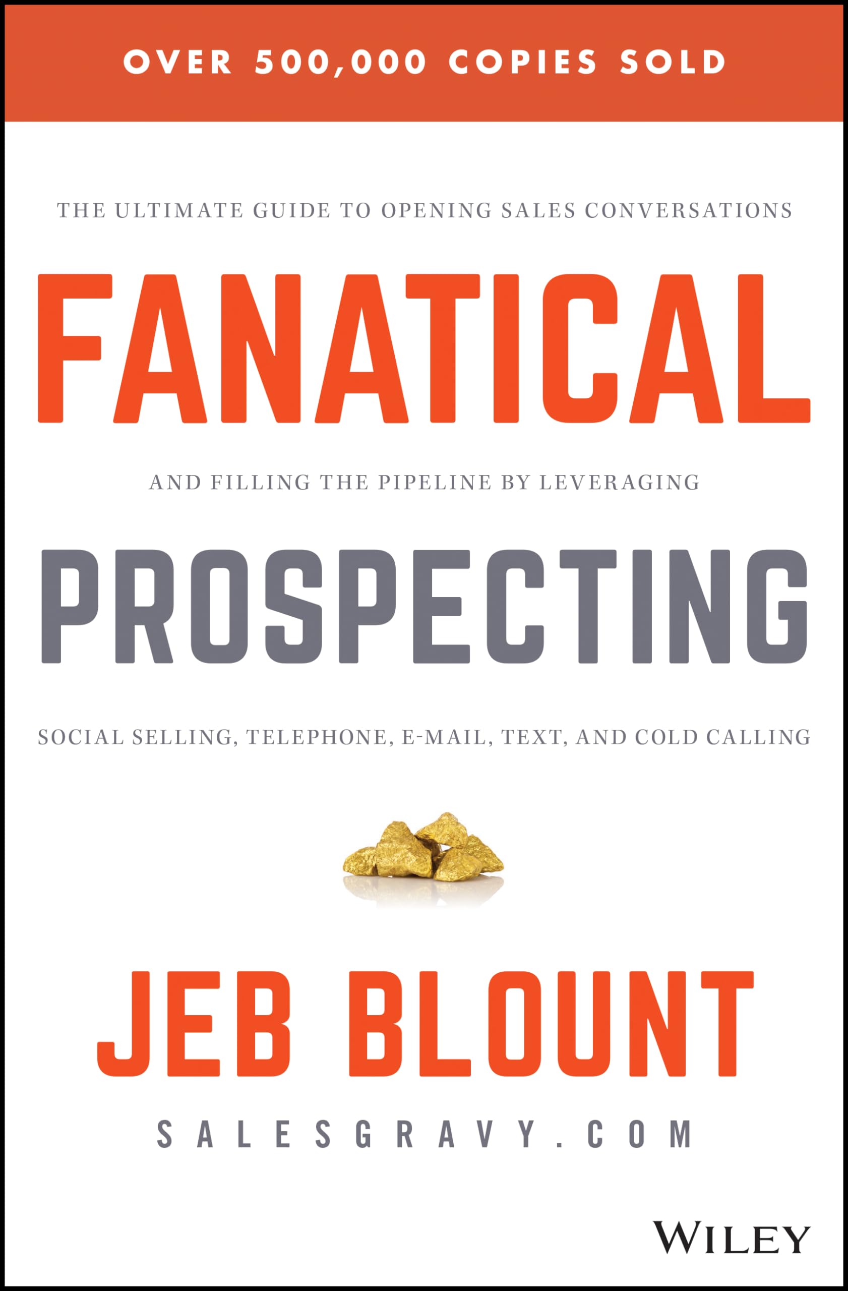 Fanatical Prospecting: The Ultimate Guide to Opening Sales Conversations and Fil