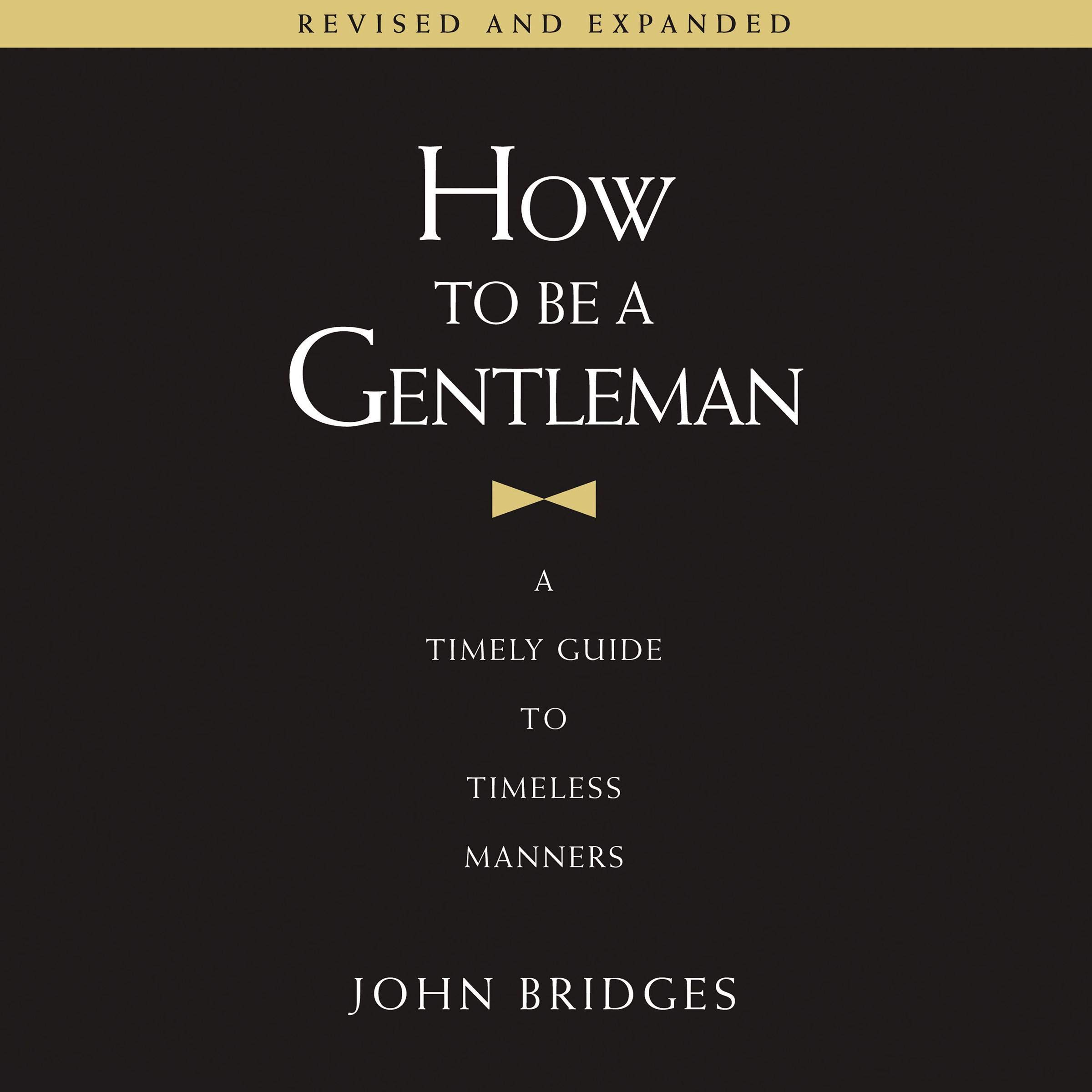 How to Be a Gentleman Revised and Expanded: A Timely Guide to Timeless Manners (