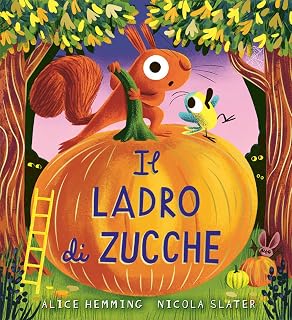 Il ladro di zucche. Ediz. a colori