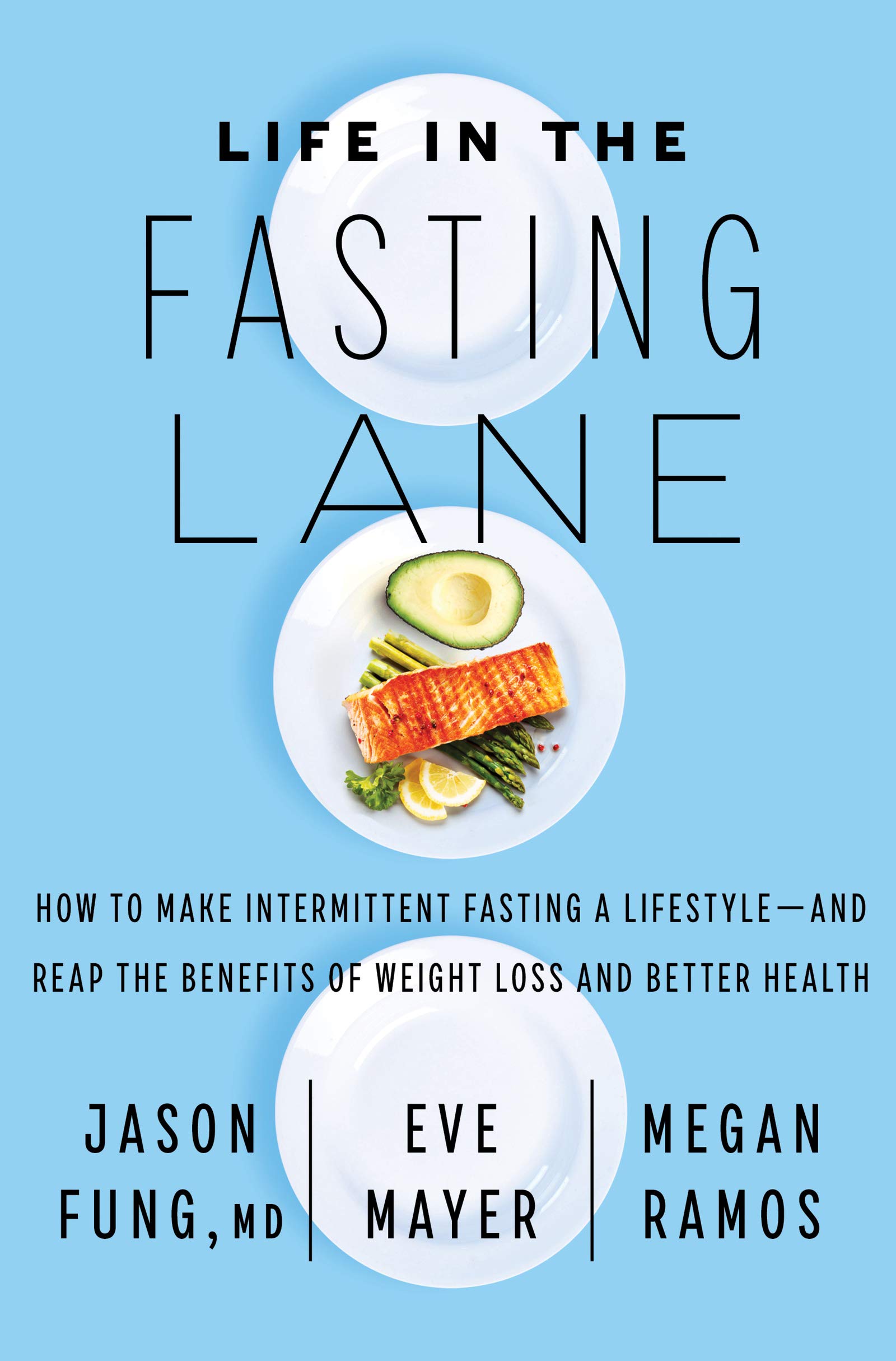 Life in the Fasting Lane: How to Make Intermittent Fasting a Lifestyle―and Reap 
