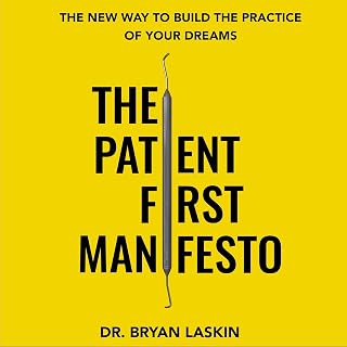 The Patient First Manifesto: The New Way to Build the Practice of Your Dreams
