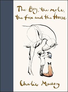 The Boy, the Mole, the Fox and the Horse: A #1 Bestselling Modern Fable Illustrated for All Ages