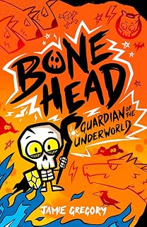 Bone Head: Guardian of the Underworld (the laugh-out-loud, high energy, fully illustrated debut for fans of Bunny vs Monkey and Loki!)