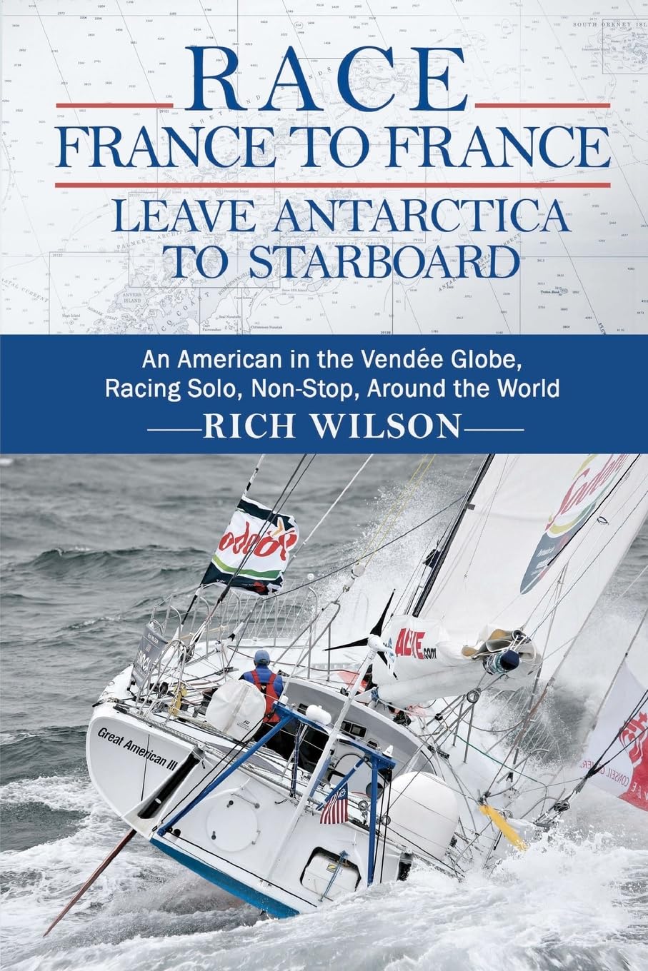 Race France to France: Leave Antarctica to Starboard: An American in the Vendée 