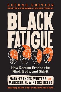Black Fatigue, Second Edition: How Racism Erodes the Mind, Body, and Spirit