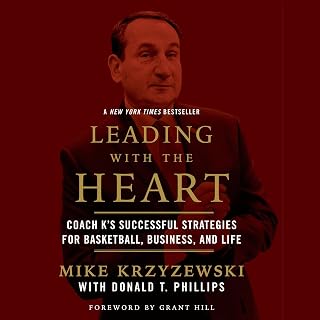 Leading with the Heart: Coach K's Successful Strategies for Basketball, Business, and Life