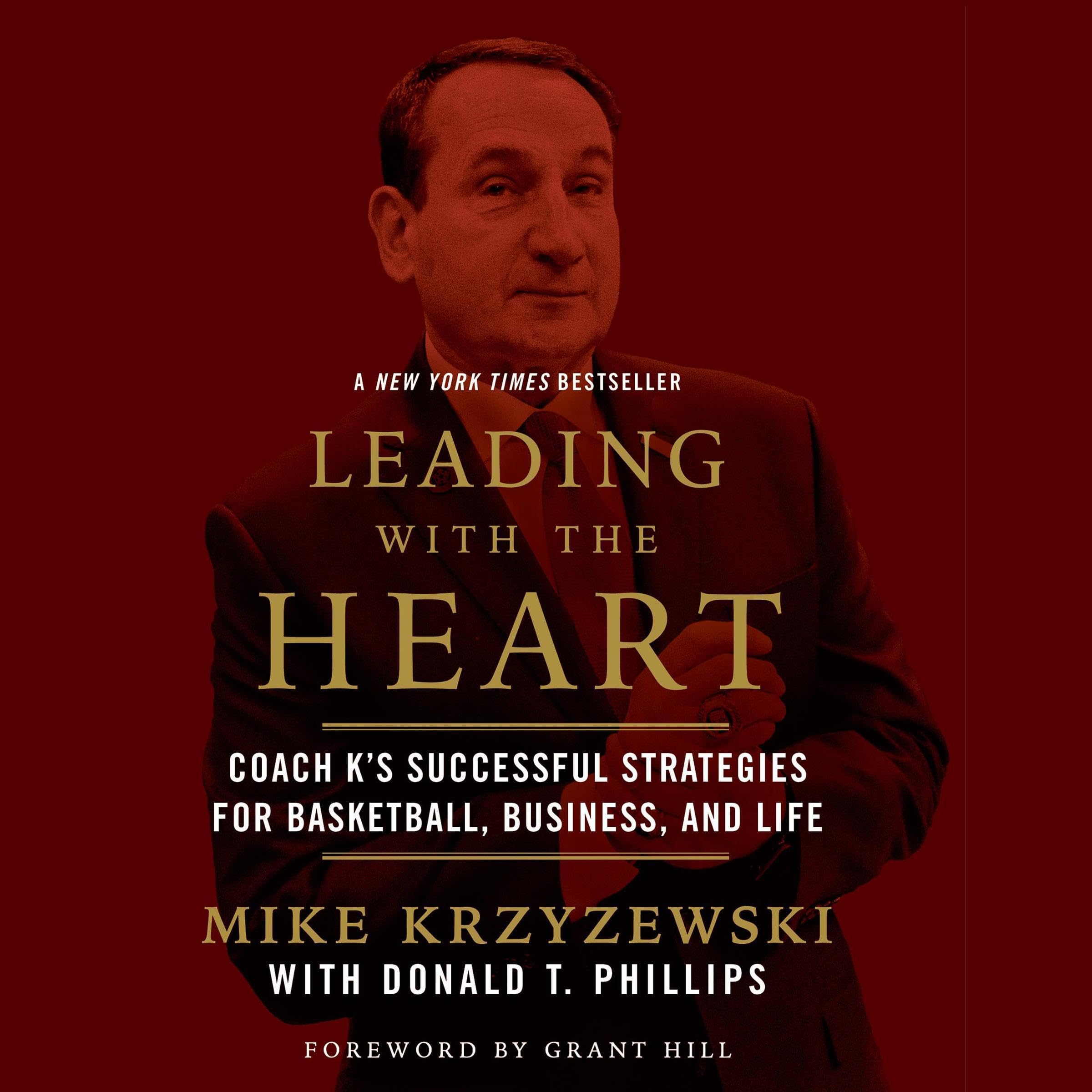 Leading with the Heart: Coach K's Successful Strategies for Basketball, Business