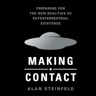 Making Contact: Preparing for the New Realities of Extraterrestrial Existence