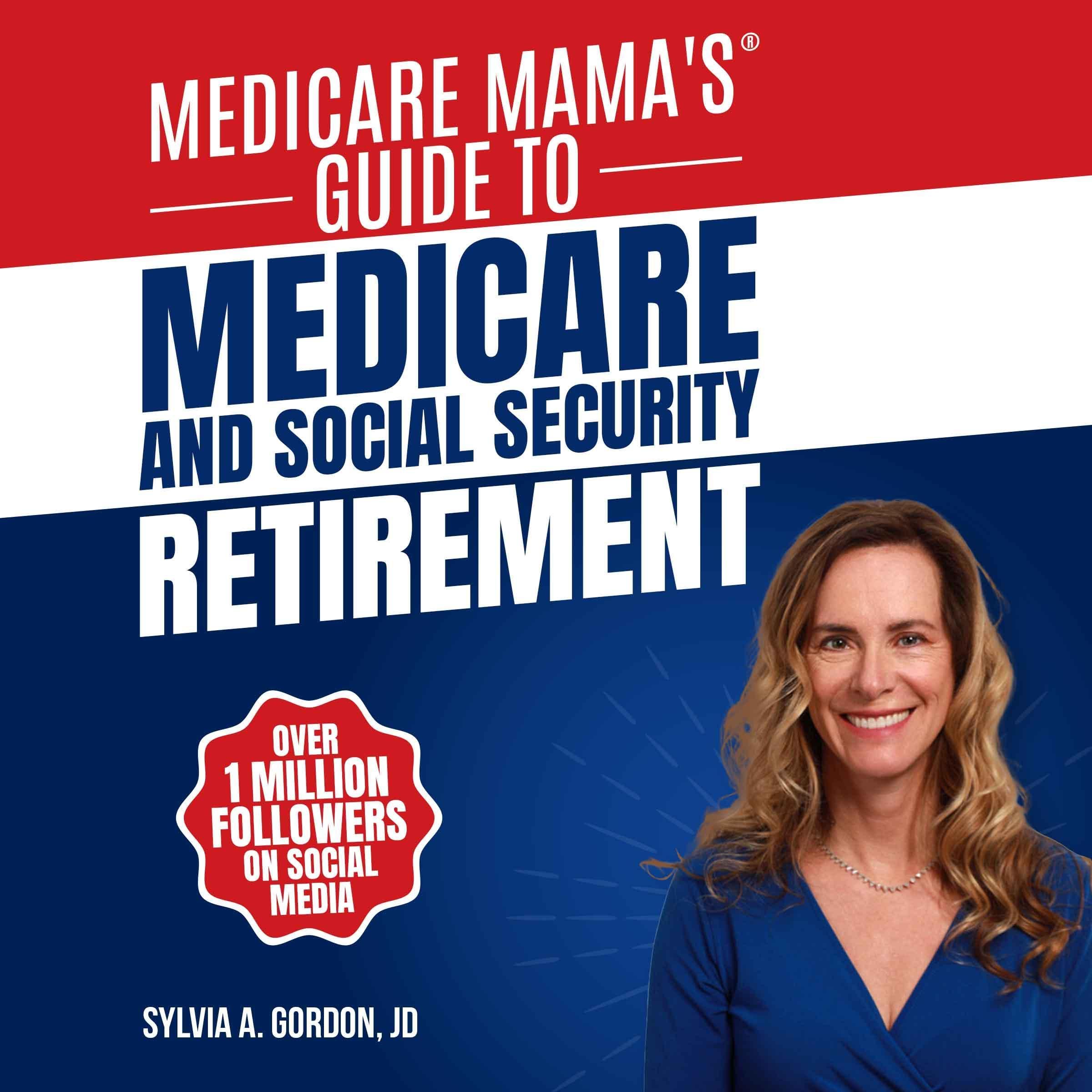 Medicare Mama's Guide to Medicare and Social Security Retirement