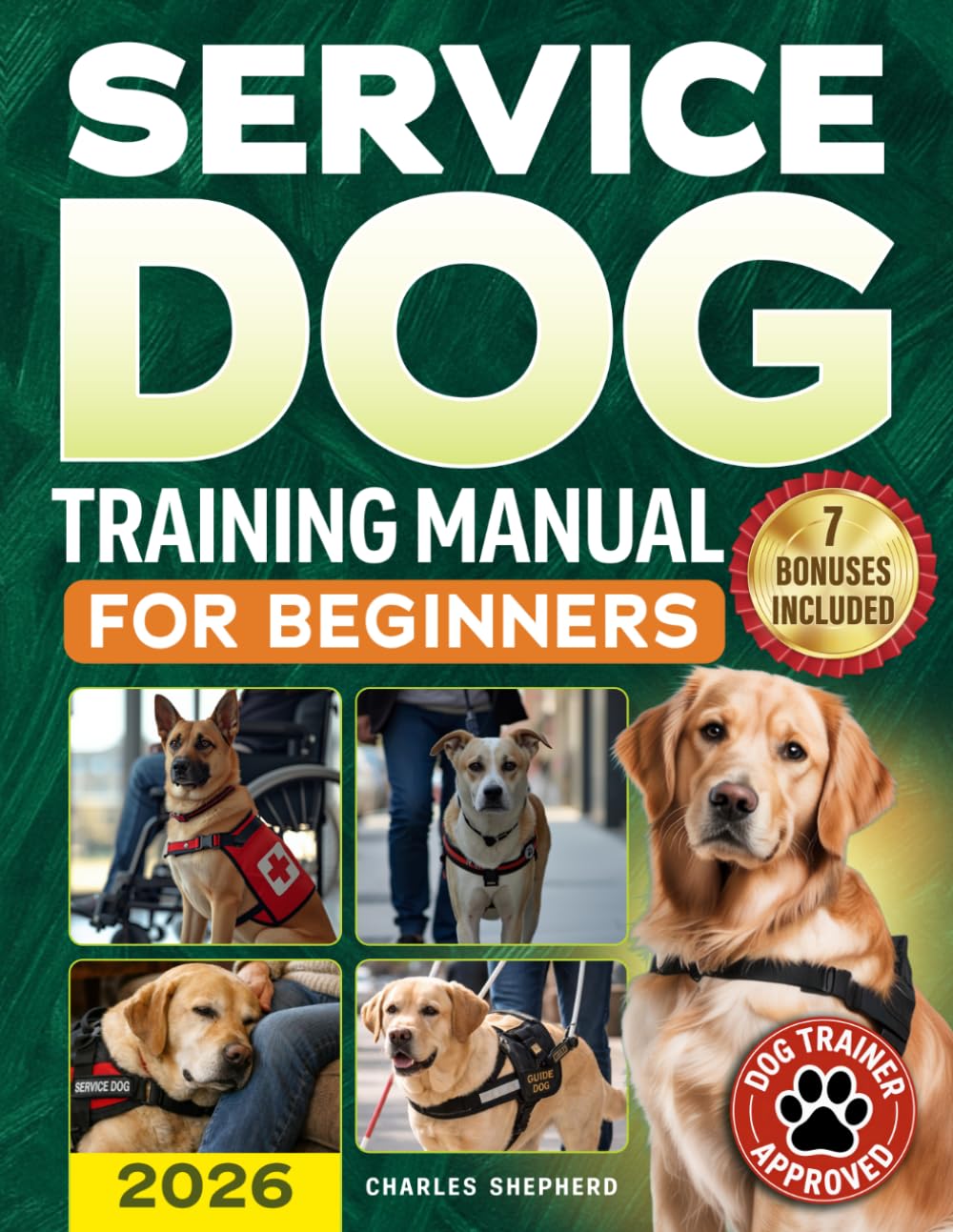 Service Dog Training Manual for Beginners: A Step-by-Step Guide to Master Task T