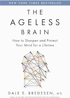 The Ageless Brain: How to Sharpen and Protect Your Mind for a Lifetime
