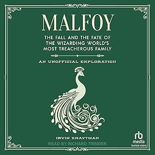 Malfoy: The Fall and the Fate of the Wizarding World's Most Treacherous Family: An Unofficial Exploration