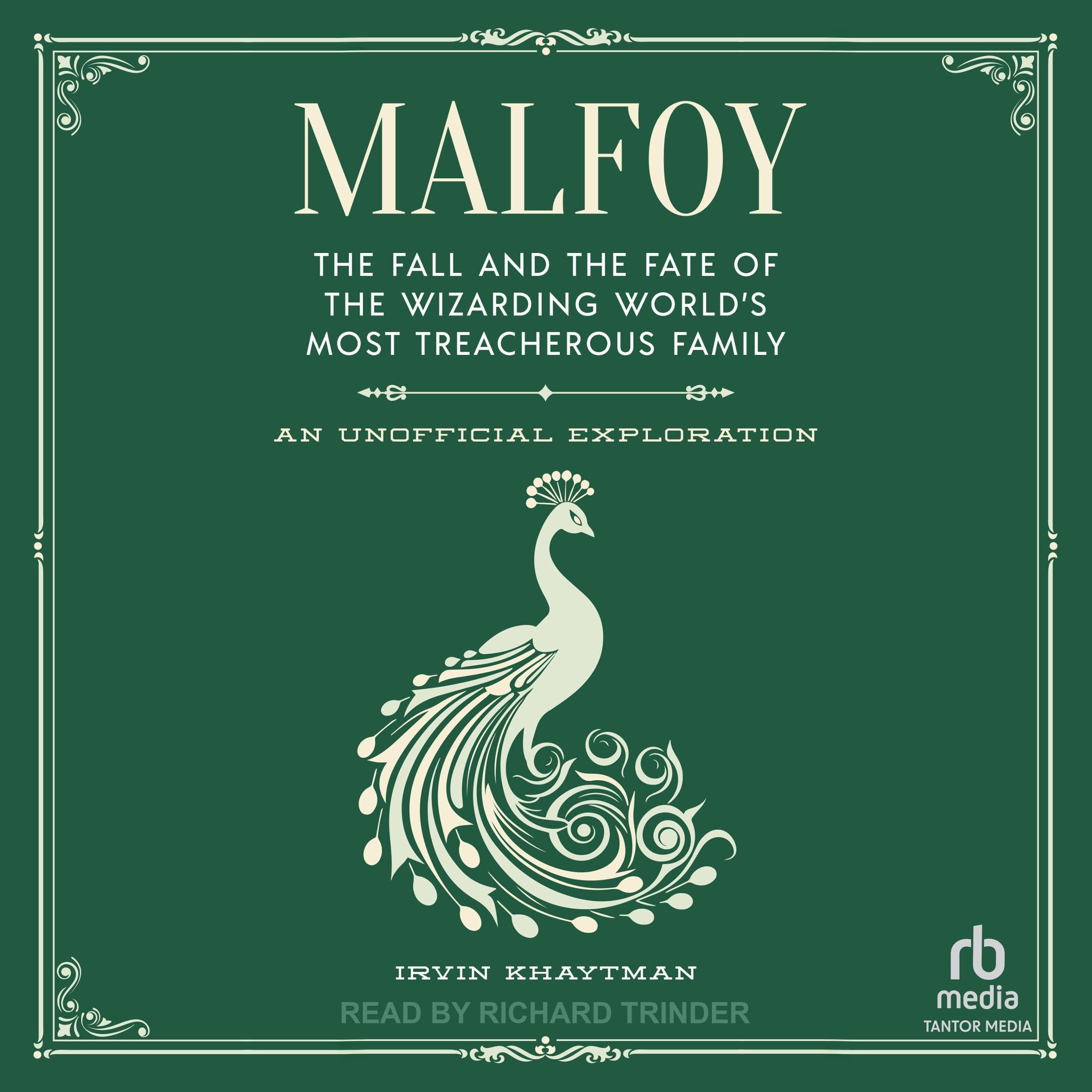 Malfoy: The Fall and the Fate of the Wizarding World's Most Treacherous Fam