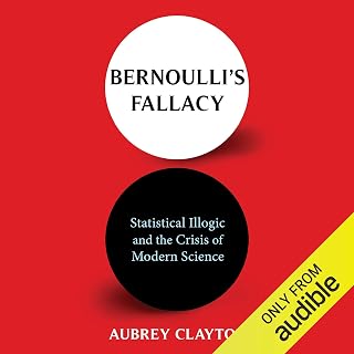 Bernoulli's Fallacy: Statistical Illogic and the Crisis of Modern Science