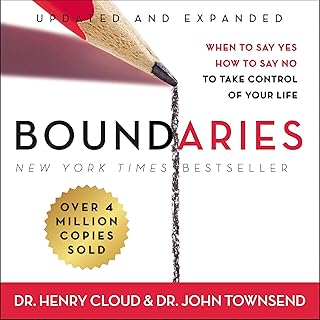 Boundaries, Updated and Expanded Edition: When to Say Yes, How to Say No to Take Control of Your Life