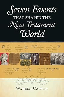 Seven Events That Shaped the New Testament World