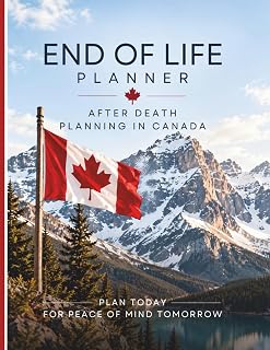 End of Life Planner: After Death Planning in Canada: A Fill-In Organizer and Record Book for Your Final Wishes
