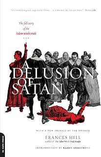 A Delusion Of Satan: The Full Story Of The Salem Witch Trials
