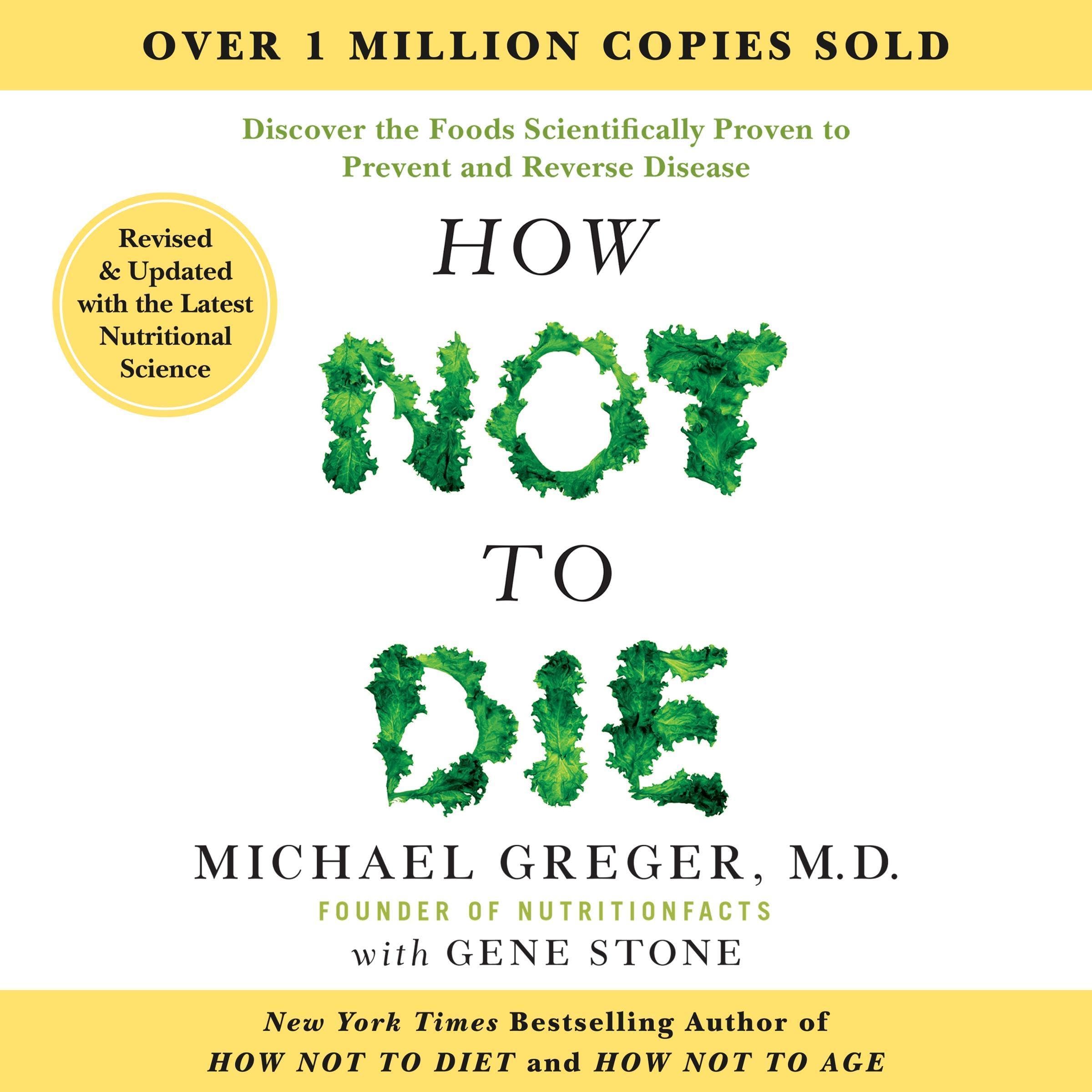 How Not to Die: Revised and Updated: Discover the Foods Scientifically Proven to