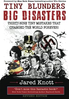 Tiny Blunders/Big Disasters: Thirty-Nine Tiny Mistakes That Changed the World Forever (Revised Edition)