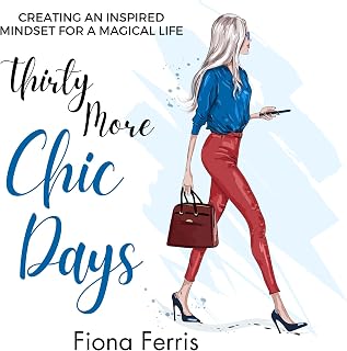 Thirty More Chic Days: Creating an Inspired Mindset for a Magical Life (Thirty Chic Days, Book 2)