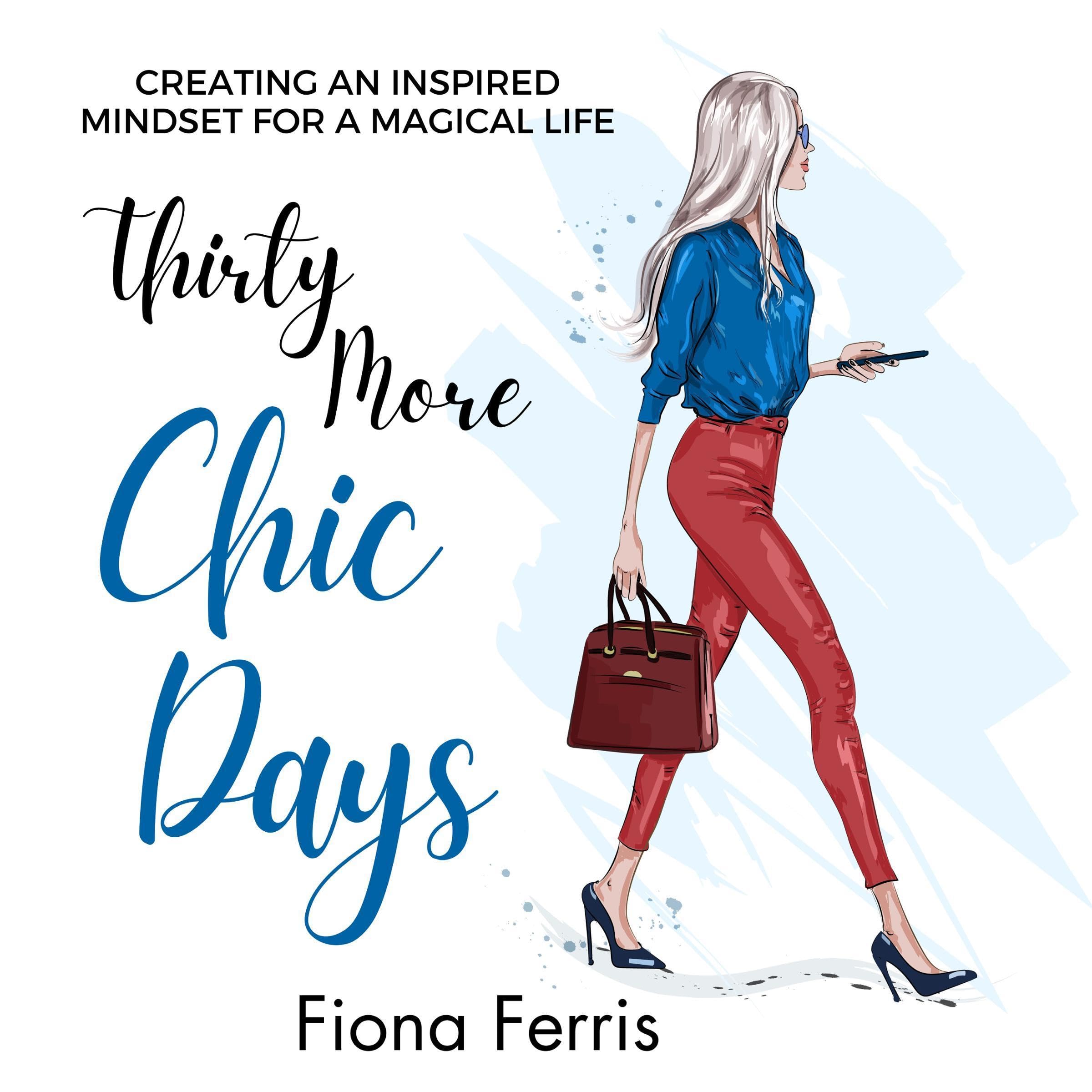 Thirty More Chic Days: Creating an Inspired Mindset for a Magical Life (Thirty C