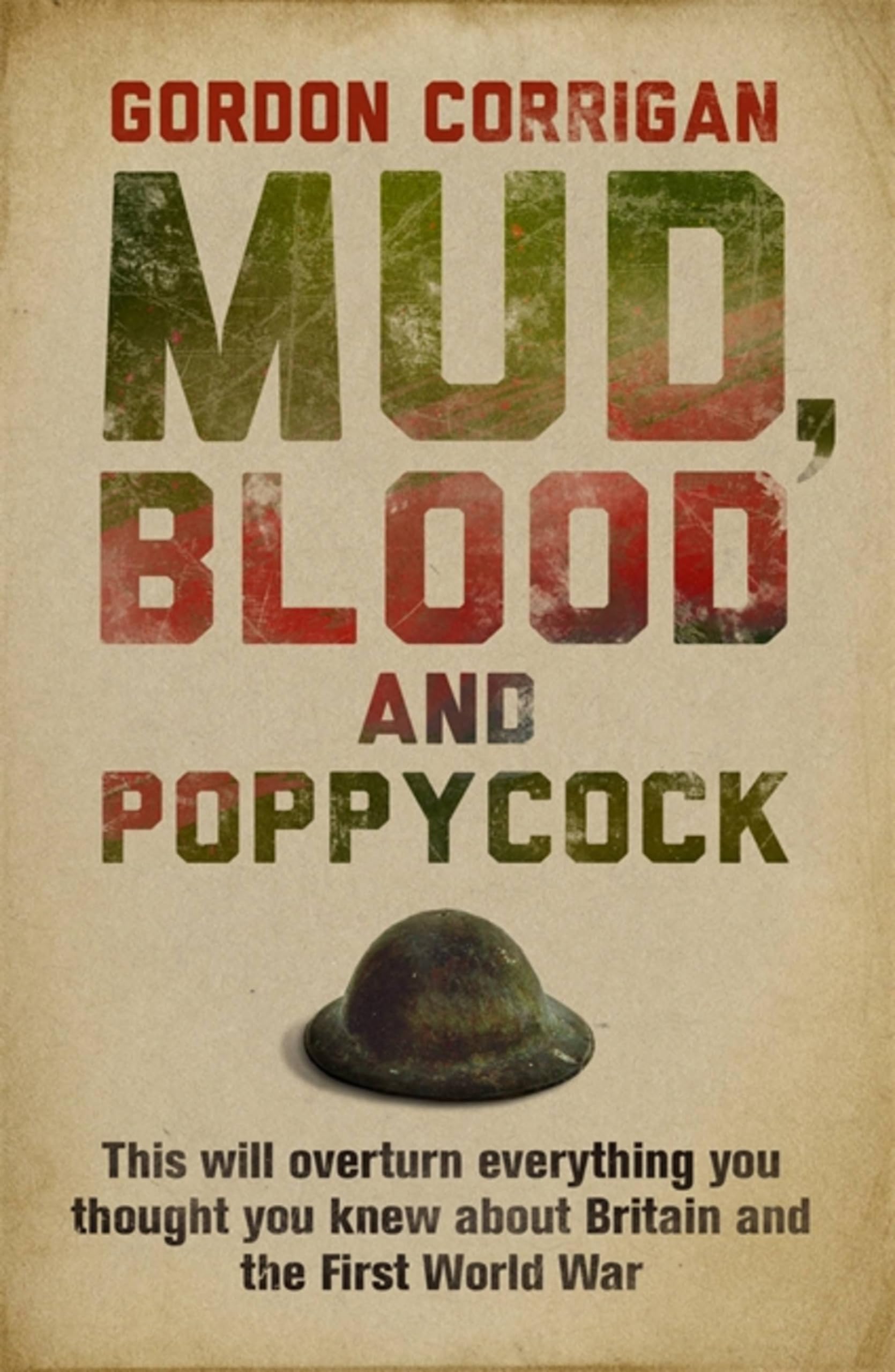 Mud, Blood and Poppycock: This Will Overturn Everything You Thought You Knew abo