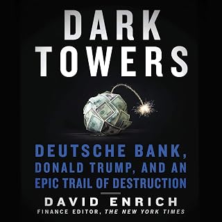 Dark Towers: Deutsche Bank, Donald Trump, and an Epic Trail of Destruction