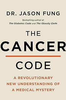 The Cancer Code: A Revolutionary New Understanding of a Medical Mystery (The Wellness Code Book 3)