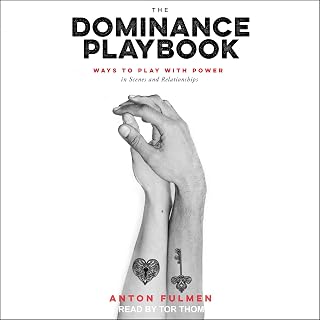 The Dominance Playbook: Ways to Play with Power in Scenes and Relationships