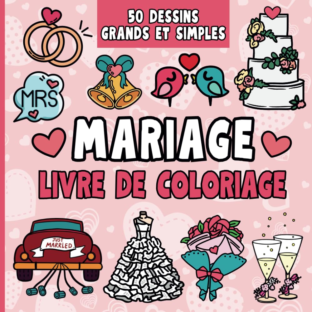 Mariage Livre de Coloriage: 50 grands et simples dessins pour enfants et adultes