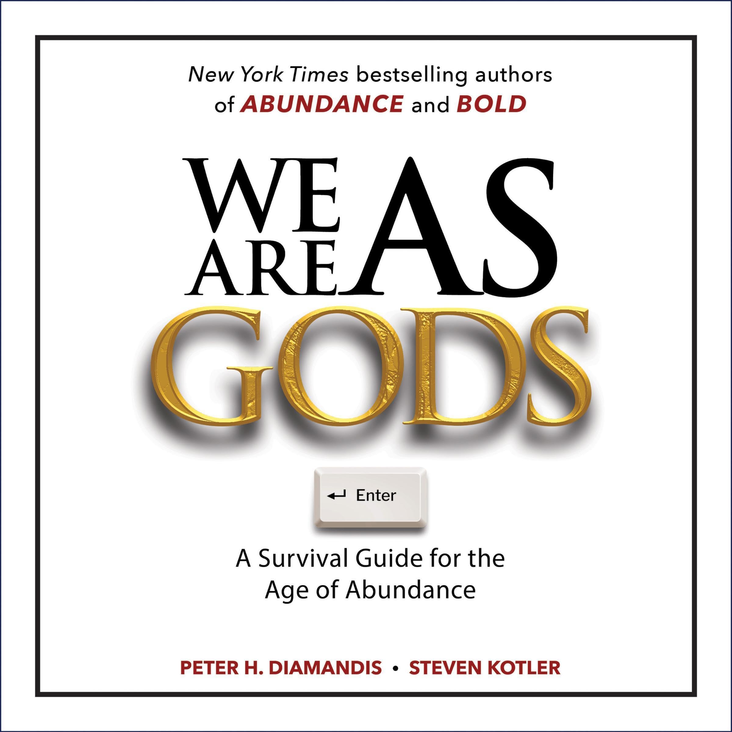 We Are as Gods: A Survival Guide for the Age of Abundance