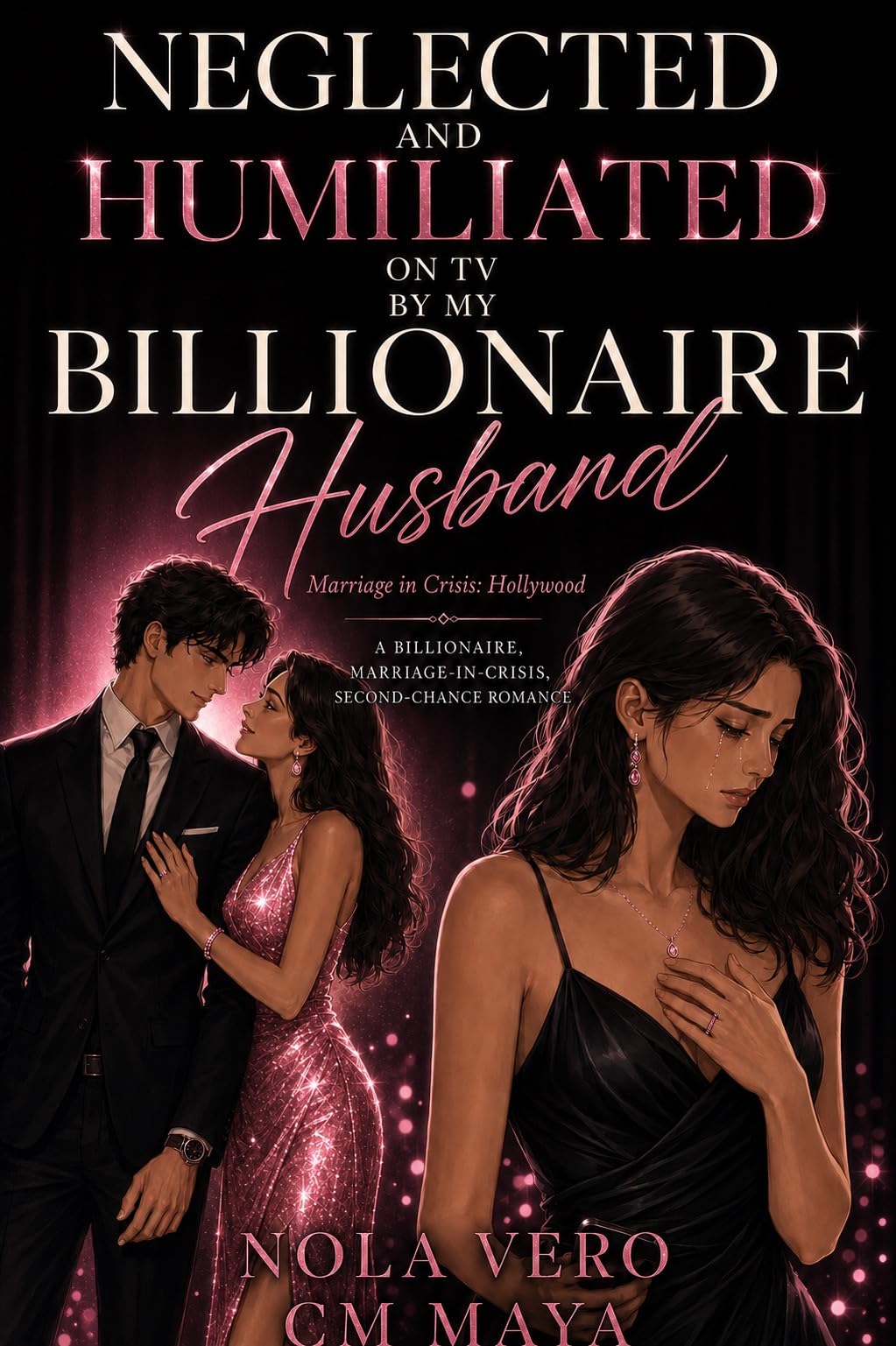 Neglected and Humiliated on TV by My Billionaire Husband: A Billionaire, Marriag