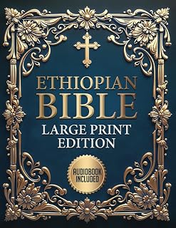 Ethiopian Bible in English Complete (LARGE PRINT): Includes Full Apocrypha and Audio, Enoch, Jubilees, Bel and the Dragon, Tobit, Baruch, I-II-III Meqabyan, 3-4 Ezra, Song of the Three Young Men, and Much more.