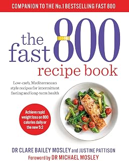The Fast 800 Recipe Book: Low-carb, Mediterranean style recipes for intermittent fasting and long-term health (The Fast 800 Series)