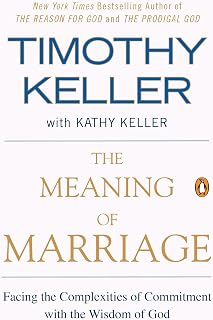 The Meaning of Marriage: Facing the Complexities of Commitment with the Wisdom of God