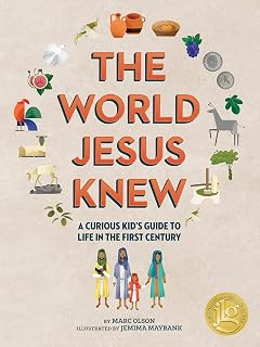 The World Jesus Knew: A Curious Kid's Guide to Life in the First Century